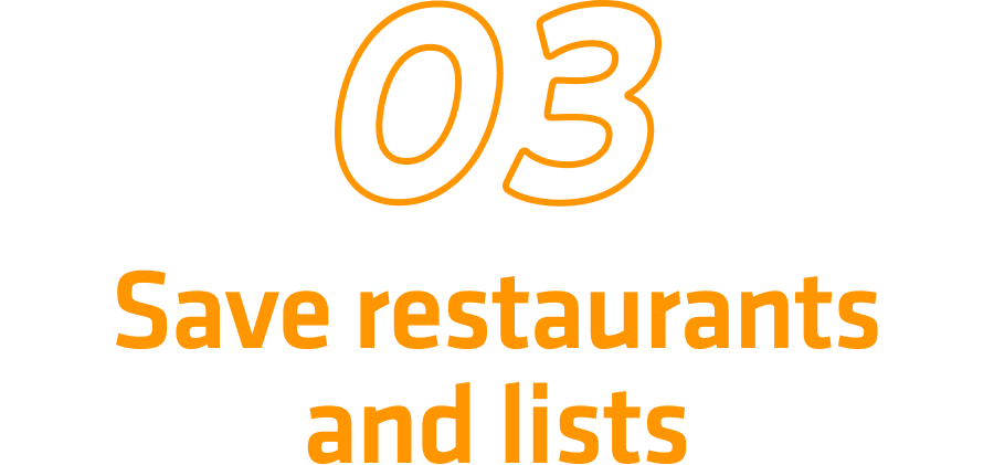 3 Save restaurants and lists