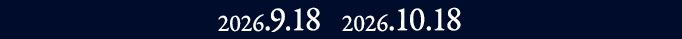 2026.9.18 - 2026.10.18