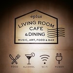 eplus LIVING ROOM CAFE＆DINING - 