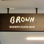BROWN BAKERY CAFE BAR - 看板