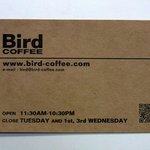 Bird COFFEE - 何時もだったら、お店の概観からのスタートになるのですが。 Ｂｉｒｄ （バード）は、概観・店内ともに撮影禁止なんです。 なので、今回は、ショップカードからのスタートです。  概観は、ＨＰで見てもらえばよ