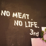 NO MEAT, NO LIFE.3rd - 