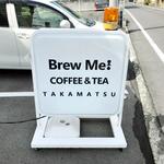 Brew Me! COFFEE & TEA TAKAMATSU - 看板