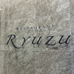 Restaurant Ryuzu - RYUZU です。　