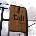 Tali cafe&meal - 【看板】
                      目立つ大きな看板。
