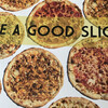 HAVE A GOOD SLICE