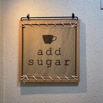 Add sugar - 