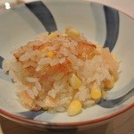 くろぎ - 【2012.8.11】玉蜀黍と貝柱のご飯