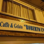 カフェジェラート ロベルト ウノ - 店頭上部 看板 Caffee & Gelato “ROBERTO UNO“