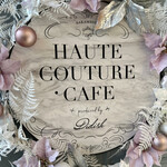 HAUTE COUTURE・CAFE - HAUTE COUTURE・CAFE