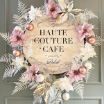 HAUTE COUTURE・CAFE - 