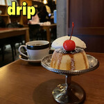 Drip - 『Homemade Kissa Pudding¥670』 『Hot Coffee¥550』