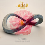 THE ATLAS SINGS - リリース楽曲 The Atlas Sings - Bloom (Sempiterna Remix)
