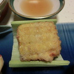 はせ川 - 先付け・・・もろこし焼き