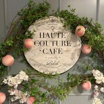 HAUTE COUTURE・CAFE - 