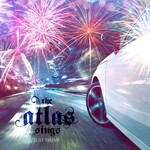 THE ATLAS SINGS - リリース楽曲 The Atlas Sings - Just Drive