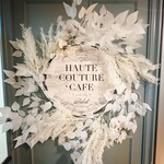 HAUTE COUTURE・CAFE - 