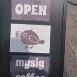 mysig coffee roaster - 道からみえる看板