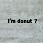 I'ｍ donut ? - 外観