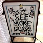 Cafe SEE MORE GLASS - 