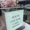 HAUTE COUTURE CAFE OMOTESANDO