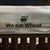 We eat Wheat