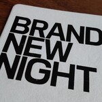 BRAND NEW NIGHT - 