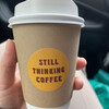 STILL THINKING COFFEE