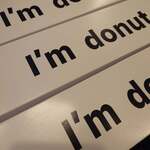 I’m donut? - 