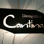 Cantina - お店の看板。