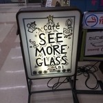 Cafe SEE MORE GLASS - 