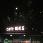 Cafe,Dining&Bar 104.5 - 外観