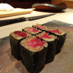 菊鮨 - 追加で・・ ◆鉄火巻き・・中トロと有明の最高級の李を使用した、贅沢な品。もちろん美味しい。
