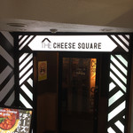 CHEESE SQUARE - 入り口