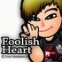FOOLISH HEART